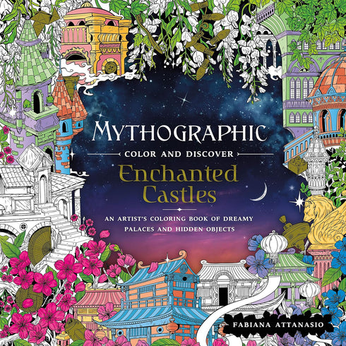 MYTHOGRAPHIC COLOR AND DISCOVER: ENCHANTED CASTLES - ATTANASIO. FABIANA
